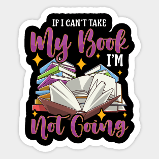 Funny If I Can't Take My Book I'm Not Going Reader Sticker